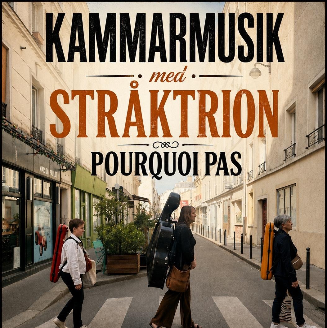 Stråktrion Pourquoi Pas går över ett övergångsställe med sina instrument, med texten "Kammarmusik med Stråktrion Pourquoi Pas"